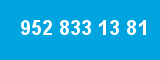 952 833 13 81